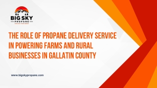 The Role of Propane Delivery Service in Powering Farms and Rural Businesses in Gallatin County