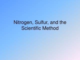 Nitrogen, Sulfur, and the Scientific Method