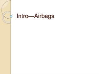 Intro—Airbags
