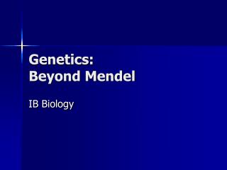 PPT - Genetics: Beyond Mendel PowerPoint Presentation, Free Download ...