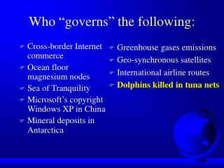 Who “governs” the following: