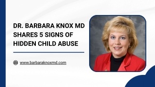 Dr. Barbara Knox MD Shares 5 Signs of Hidden Child Abuse