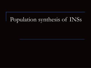 Population synthesis of INSs