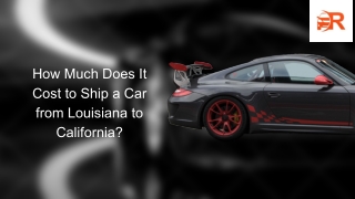 How Much Does It Cost to Ship a Car from Louisiana to California?