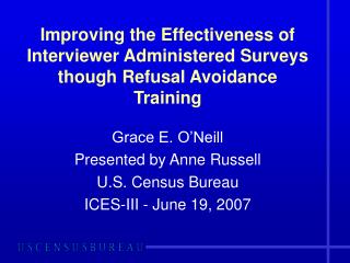Improving the Effectiveness of Interviewer Administered Surveys though Refusal Avoidance Training