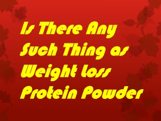 Is There Any Such Thing as Weight Loss Protein Powder