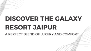 Discover The Galaxy Resort Jaipur: A Perfect Blend of Luxury and Comfort