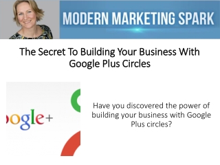 The Secret To Building Your Business With Google+ Circles