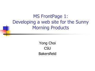 MS FrontPage 1: Developing a web site for the Sunny Morning Products