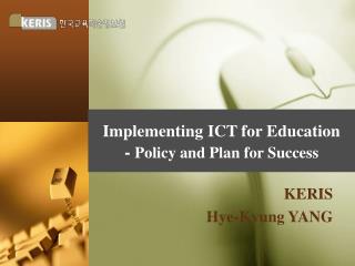 Implementing ICT for Education - Policy and Plan for Success