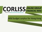 Corliss Online Group Financial Mag: Mild budget surplus for