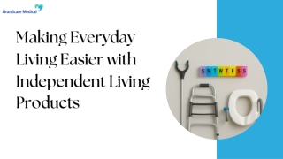 Making Everyday Living Easier with Independent Living Products
