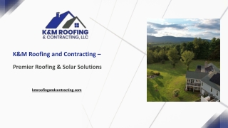 K&M Roofing and Contracting – Premier Roofing & Solar Solutions