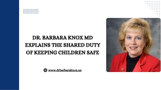Dr. Barbara Knox Md Explains the Shared Duty of Keeping Children Safe