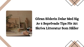 Göran Söderin Delar Med Sig Av 5 Beprövade Tips För Att Skriva Litteratur Som Håller