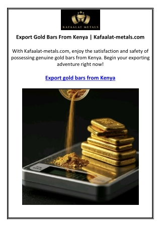 Export Gold Bars From Kenya | Kafaalat-metals.com