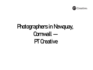 Photographers in Newquay, Cornwall — PT Creative