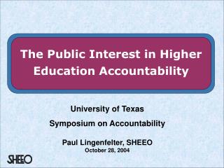 University of Texas Symposium on Accountability Paul Lingenfelter, SHEEO October 28, 2004