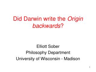 Did Darwin write the Origin backwards ?
