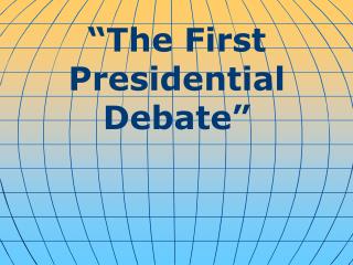 “The First Presidential Debate”