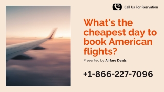 1-866-227-7096 - What's the cheapest day to book American flights