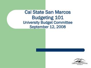 Cal State San Marcos Budgeting 101 University Budget Committee September 12, 2008