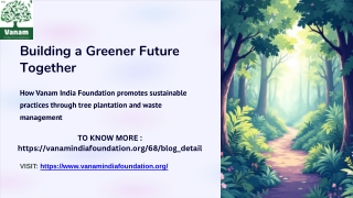 Vanam India Foundation’s Role in Promoting Sustainable Practices Through Tree Plantation and Waste Management