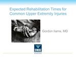 Expected Rehabilitation Times for Common Upper Extremity Injuries