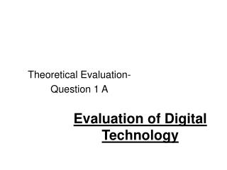 Evaluation of Digital Technology