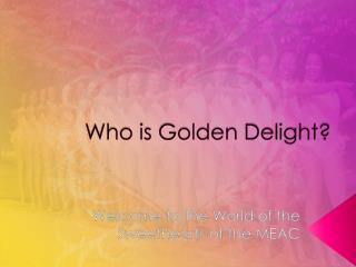 Who is Golden Delight?