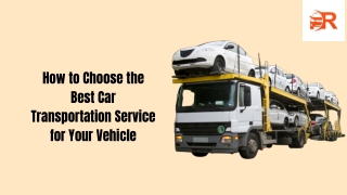 How to Choose the Best Car Transportation Service for Your Vehicle