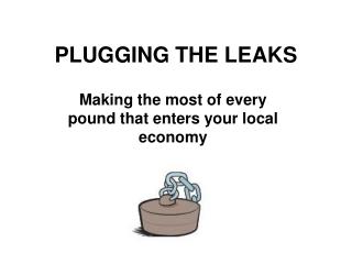 PLUGGING THE LEAKS