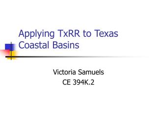 Applying TxRR to Texas Coastal Basins