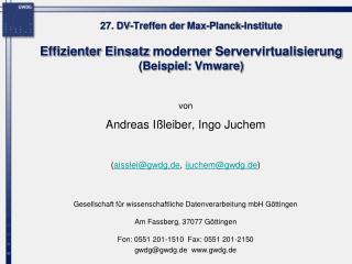 27. DV-Treffen der Max-Planck-Institute Effizienter Einsatz moderner Servervirtualisierung (Beispiel: Vmware )