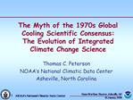 The Myth of the 1970s Global Cooling Scientific Consensus: The Evolution of Integrated Climate Change Science