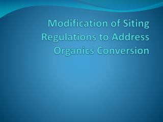 Modification of Siting Regulations to Address Organics Conversion