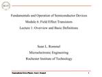 Fundamentals and Operation of Semiconductor Devices Module 6: Field Effect Transistors Lecture 1: Overview and Basic Def