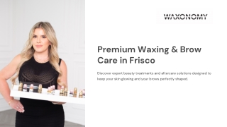 Premium Waxing & Brow Care in Frisco