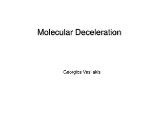Molecular Deceleration