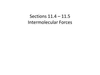 Sections 11.4 – 11.5 Intermolecular Forces
