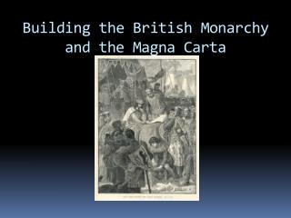 Building the British Monarchy and the Magna Carta
