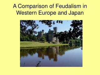 A Comparison of Feudalism in Western Europe and Japan