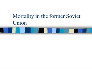 Mortality in the former Soviet Union