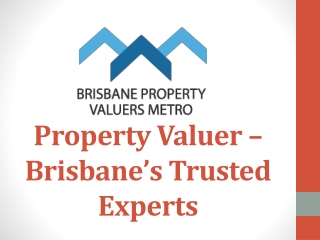 Brisbane Property Valuers – Certified & Trusted Experts