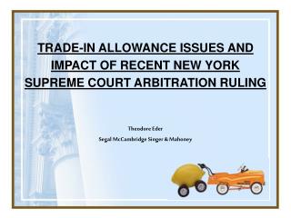 TRADE-IN ALLOWANCE ISSUES AND IMPACT OF RECENT NEW YORK SUPREME COURT ARBITRATION RULING