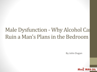 Male Dysfunction - Why Alcohol Can Ruin a Man's Plans