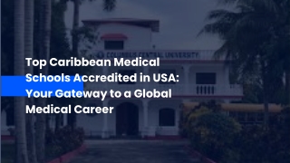 Top Caribbean Medical Schools Accredited in USA Your Gateway to a Global Medical Career