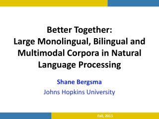 Better Together: Large Monolingual, Bilingual and Multimodal Corpora in Natural Language Processing