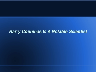 Harry Coumnas Is A Notable Scientist
