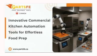Next-Level Commercial Kitchens: Automation Tools Transforming Food Prep